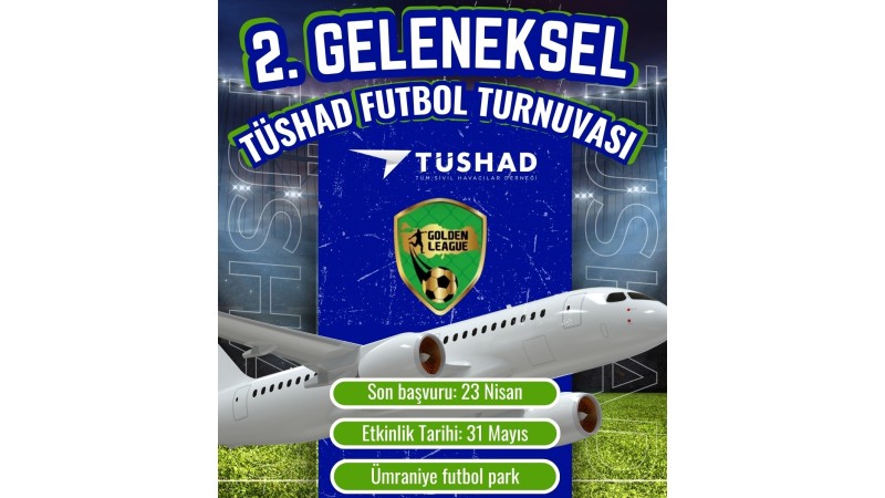 2. Gelenek TÜSHAD Futbol Turnuvası Başlıyor