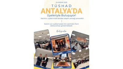 Başkanımız Sn. Çağrı KAYA TÜSHAD Üyeleri ile Antalya'da Akşam Yemeğinde Buluşuyor