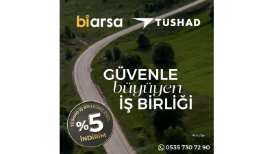 TÜSHAD x BİARSA İşbirliği ile Gayrimenkul Sahibi Olun