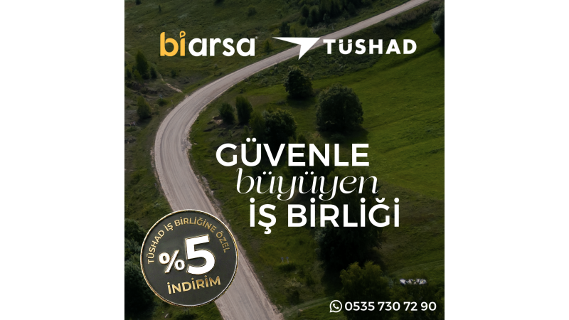TÜSHAD x BİARSA İşbirliği ile Gayrimenkul Sahibi Olun